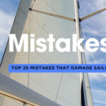Top 25 Mistakes That Damage Your Sails